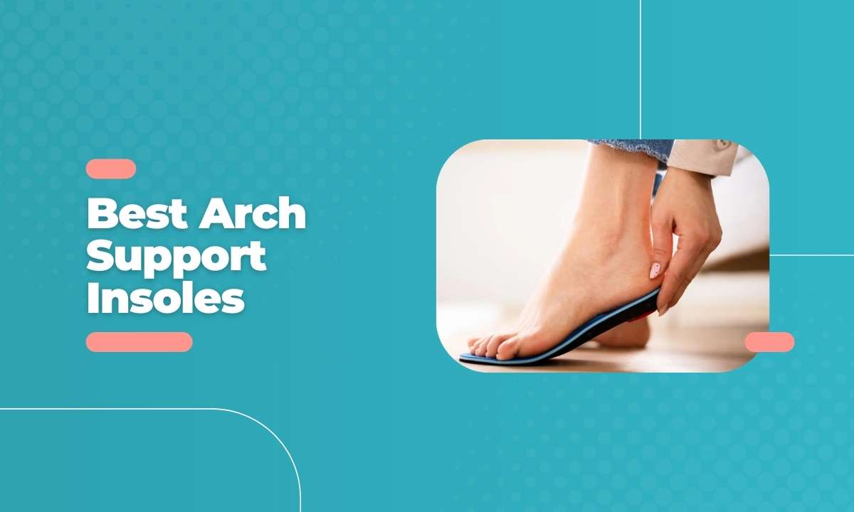 Best Arch Support Insoles