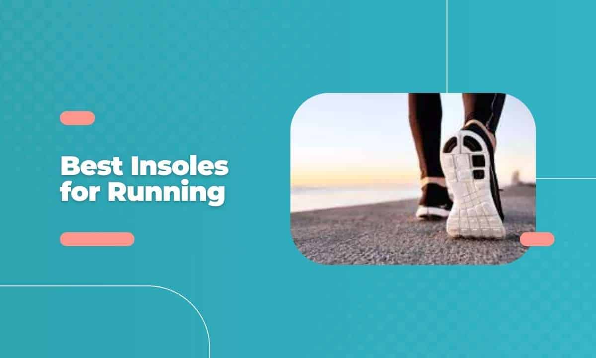 Best Insoles for Running