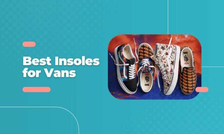 Avoid Discomfort: Discover the Best Insoles for Vans – A Complete 2024 Review!