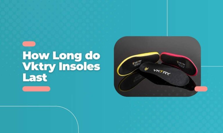 How Long do Vktry Insoles Last: Is it Waste of Money in 2024?