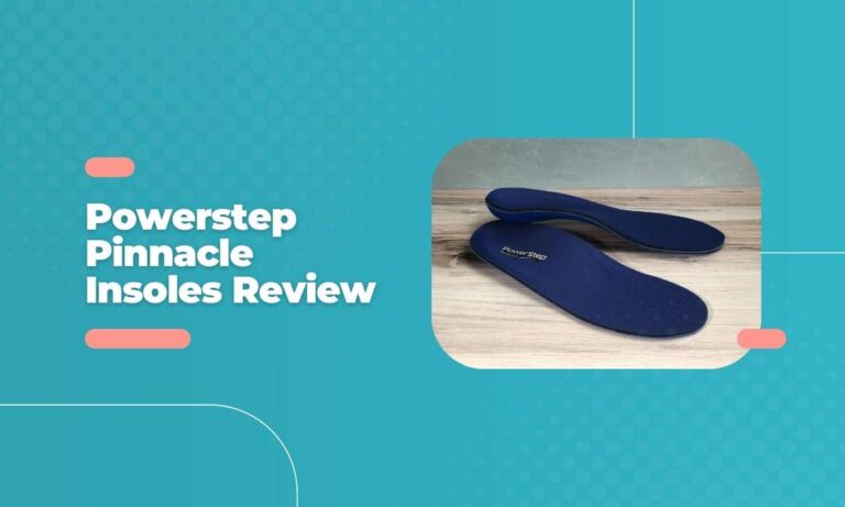 Powerstep Pinnacle Insoles Review 2024 (Very Detailed)