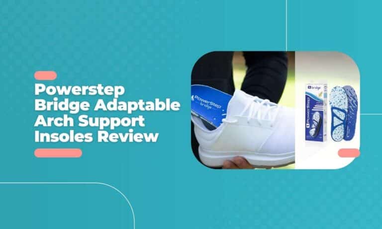 Powerstep Bridge Insoles Guide: Complete Review for 2024